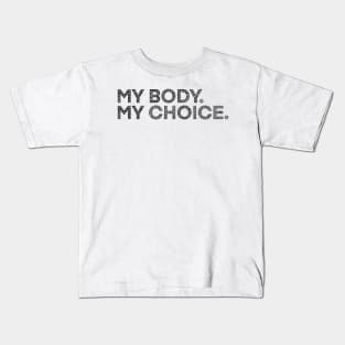 MY BODY. MY CHOICE. Kids T-Shirt